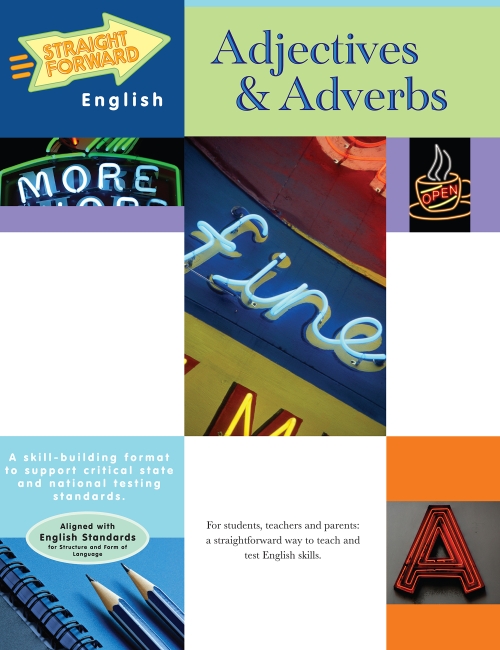 Adjectives & Adverbs: Straight Forward English Language Arts Series