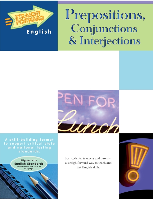 Prepositions, Conjunctions, & Interjections: Straight Forward English Language Arts Series