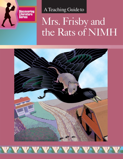 MRS. FRISBY and the RATS OF NIMH: DISCOVERING LITERATURE TEACHING GUIDE