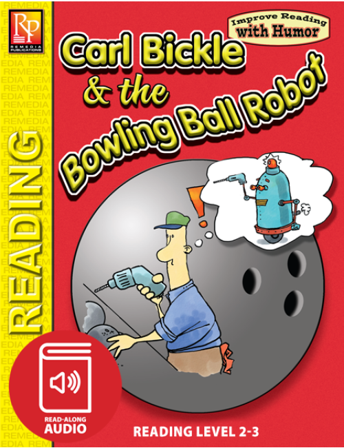 Carl Bickle & The Bowling Ball Robot: Improve Reading with Humor Storybook & Read-Along Audio