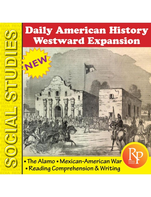 Daily History - WESTWARD EXPANSION, THE ALAMO & MEXICAN-AMERICAN WAR