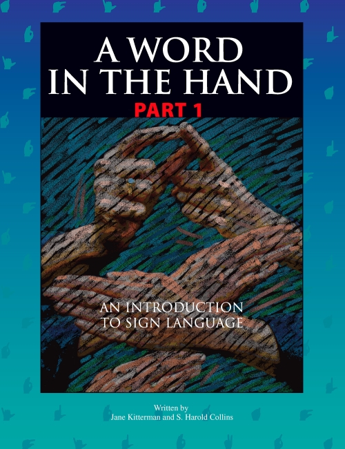 A Word in the Hand: Part 1: An Introduction to Sign Language 