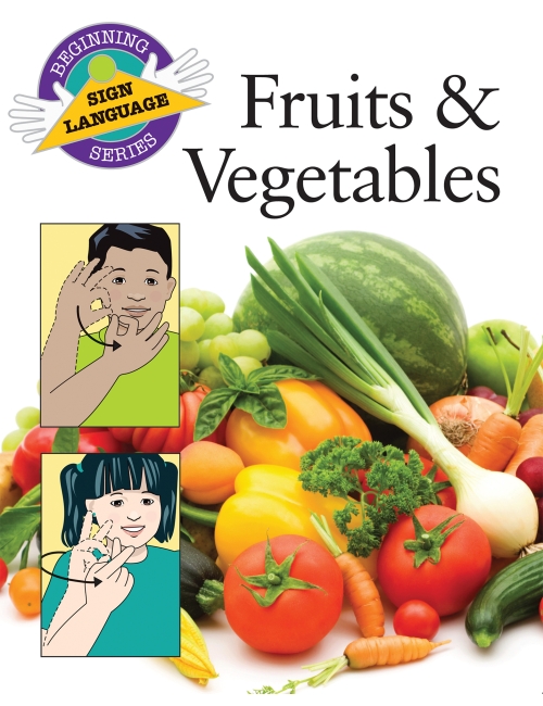 Fruits & Vegetables: Beginning Sign Language Series