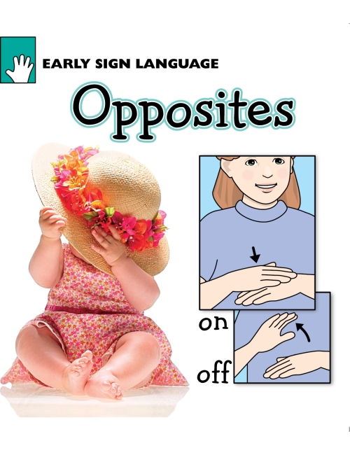 OPPOSITES: EARLY SIGN LANGUAGE SERIES