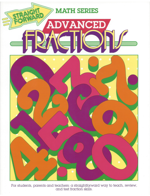 Advanced Fractions: Straight Forward Math Series (Advanced Edition)