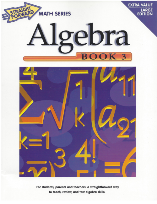 Algebra Book 3: Straight Forward Math Series (Large Edition)