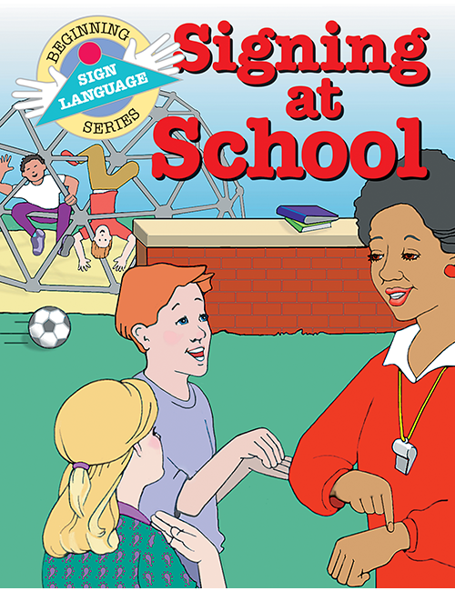 Signing At School: Beginning Sign Language Series